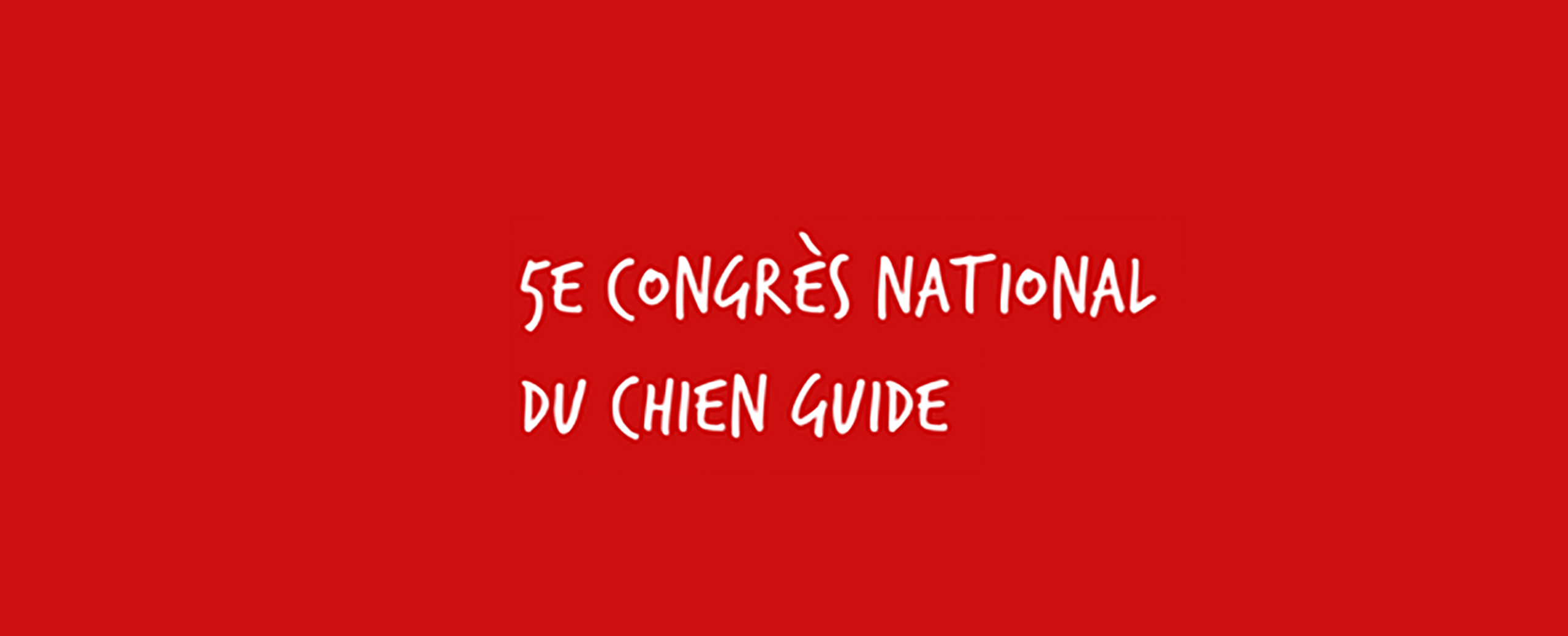 5ème édition du Congrès National du Chien Guide !